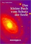 Das kleine Buch vom Schutz der Seele Martin Fieber (Hrsg.)